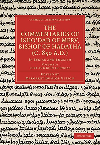 The Commentaries of Isho Dad of Merv, Bishop of Hadatha (C. 850 A.D.): In Syriac and English