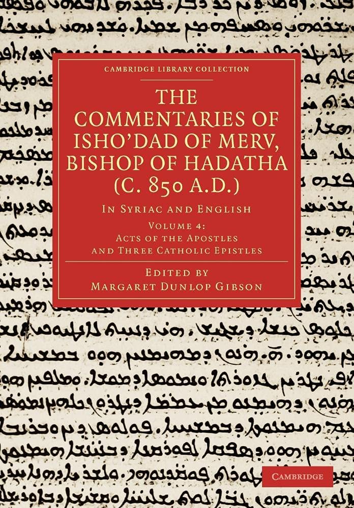 The Commentaries of Isho Dad of Merv, Bishop of Hadatha (C. 850 A.D.): In Syriac and English