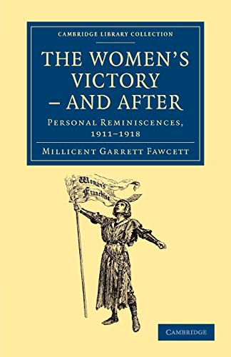 The Women's Victory - And After: Personal Reminiscences, 1911 1918