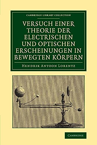 Versuch Einer Theorie Der Electrischen Und Optischen Erscheinungen in Bewegten Korpern