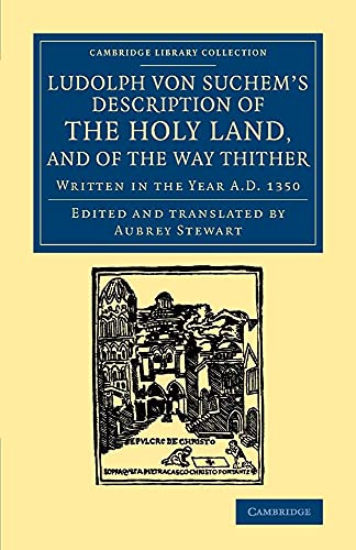 Ludolph Von Suchem's Description of the Holy Land, and of the Way Thither: Written in the Year A.D. 1350