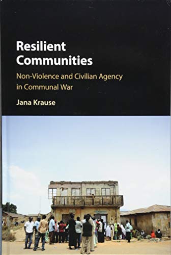 Jana Krause - Resilient Communities : Non-Violence and Civilian Agency image 1