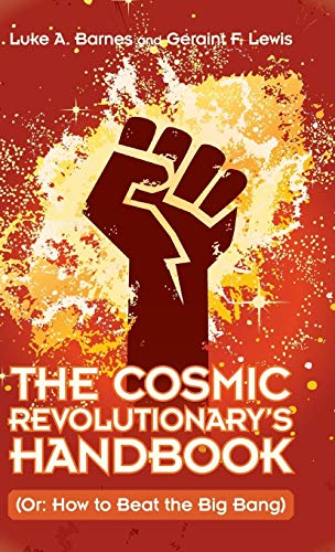 Geraint F. Lewis - Cosmic Revolutionary's Handbook : (Or: How to B image 1