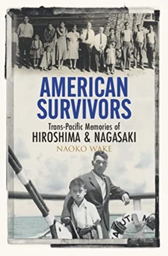 Naoko Wake - American Survivors : Trans-Pacific Memories of Hiroshima image 1