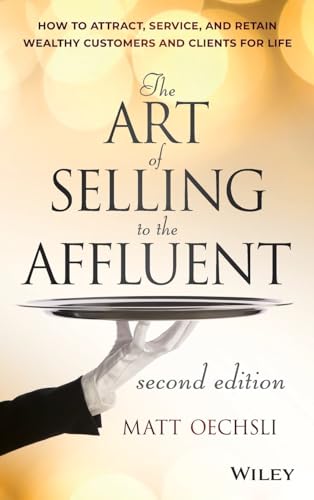 Matt Oechsli - Art of Selling to the Affluent : How to Attract, Servic image 1