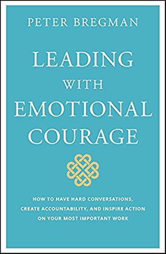 Peter Bregman - Leading With Emotional Courage : How to Have Hard Conv image 1
