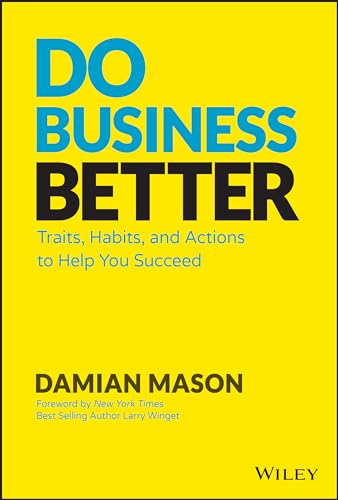 Damian Mason - Do Business Better : Traits, Habits, and Actions To Hel image 1