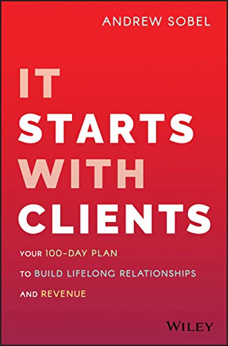 Andrew Sobel - It Starts With Clients : Your 100-Day Plan to Build Lif image 1