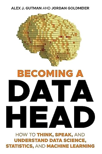 Jordan Goldmeier - Becoming a Data Head : How to Think, Speak, and Und image 1