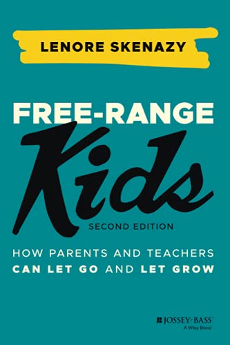 Lenore Skenazy - Free-Range Kids : How Parents and Teachers Can Let Go image 1