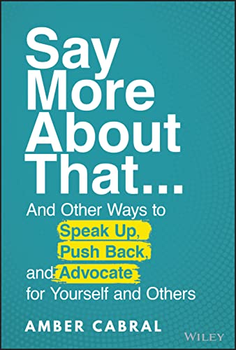Amber Cabral - Say More About That : ...And Other Ways to Speak Up, Pu