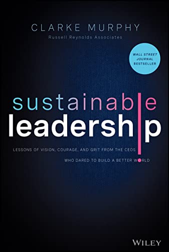 Clarke Murphy - Sustainable Leadership : Lessons of Vision, Courage, a image 1