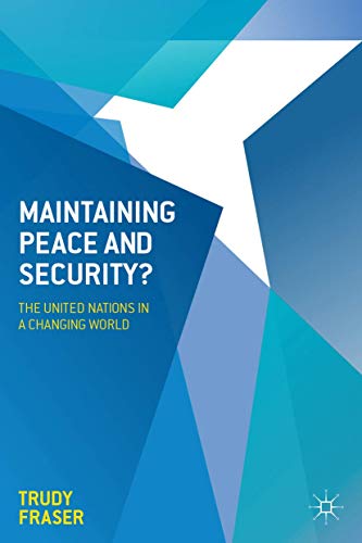 Maintaining Peace and Security? : The United Nations in a Changing World