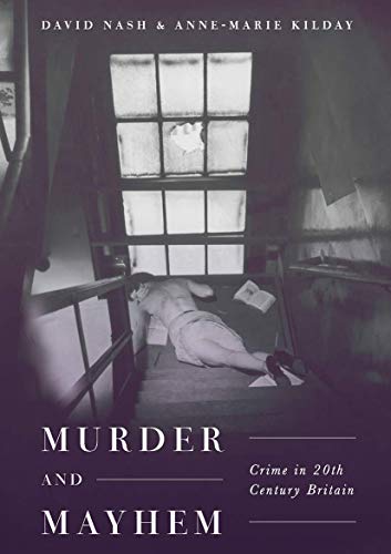 Anne-Marie Kilday - Murder and Mayhem : Crime in Twentieth-Century Bri image 1