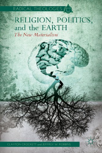 Religion, Politics, and the Earth: The New Materialism