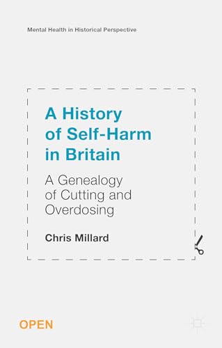 A History of Self-Harm in Britain: A Genealogy of Cutting and Overdosing