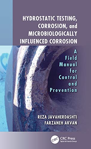 Hydrostatic Testing, Corrosion, and Microbiologically Influenced Corrosion: A Field Manual for Control and Prevention