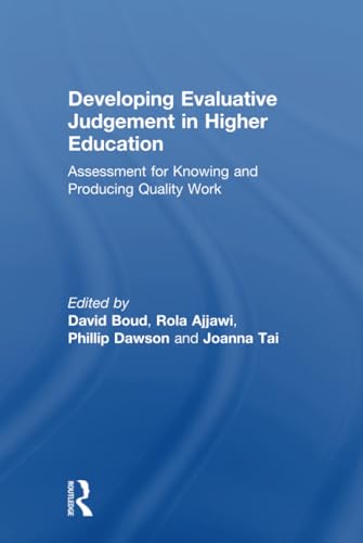 Developing Evaluative Judgement in Higher Education: Assessment for Knowing and Producing Quality Work