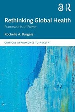 Rochelle Burgess - Rethinking Global Health : Frameworks of Power - Pa image 1