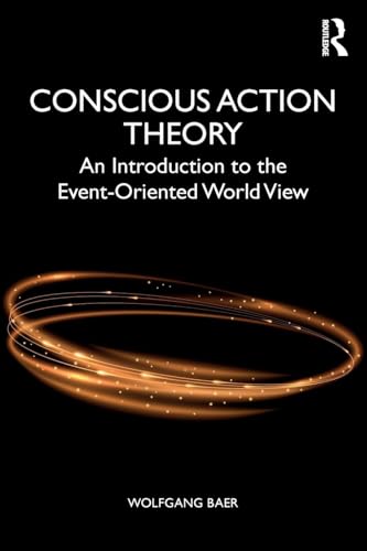 Wolfgang Baer - Conscious Action Theory : An Introduction to the Event image 1