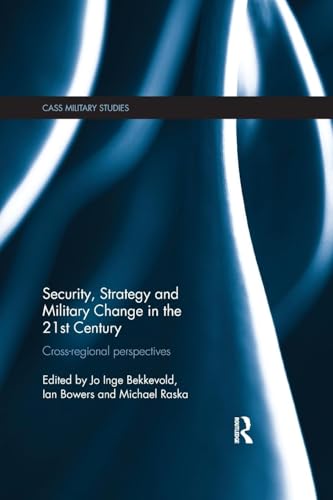 Security, Strategy and Military Change in the 21st Century: Cross-Regional Perspectives