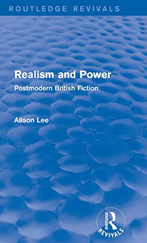 Realism and Power (Routledge Revivals): Postmodern British Fiction