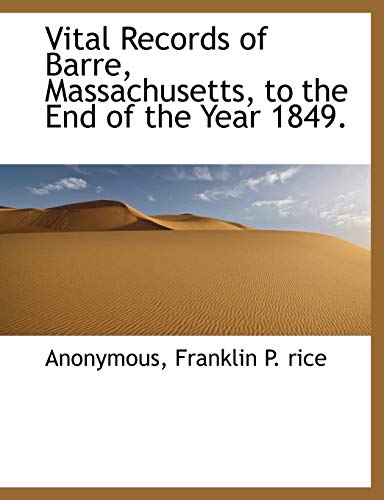 Vital Records of Barre, Massachusetts, to the End of the Year 1849.