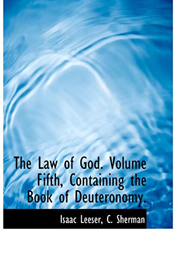 The Law of God. Volume Fifth, Containing the Book of Deuteronomy.