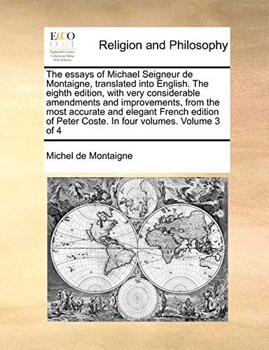 The essays of Michael Seigneur de Montaigne, translated into English. The eighth edition, with very considerable amendments and improvements, from the