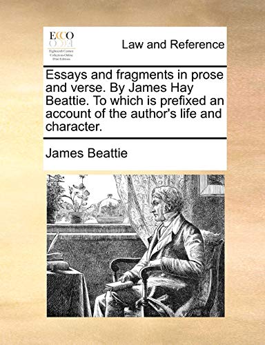 Essays and fragments in prose and verse. By James Hay Beattie. To which is prefixed an account of the author's life and character.