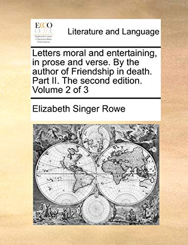 Letters moral and entertaining, in prose and verse. By the author of Friendship in death. Part II. The second edition. Volume 2 of 3