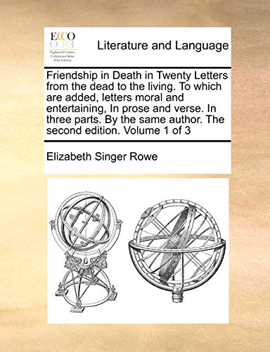 Friendship in Death in Twenty Letters from the dead to the living.  To which are added, letters moral and entertaining, In prose and verse.  In three