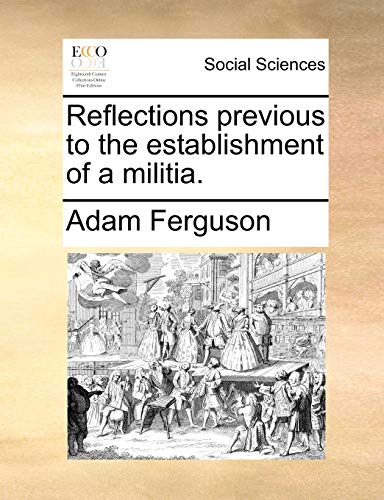 Reflections previous to the establishment of a militia.