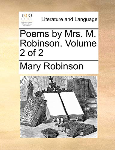 Poems by Mrs. M. Robinson.  Volume 2 of 2