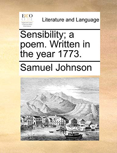 Sensibility; a poem. Written in the year 1773.