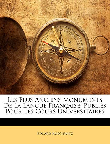 Les Plus Anciens Monuments De La Langue Fran?aise: Publi?s Pour Les Cours Universitaires