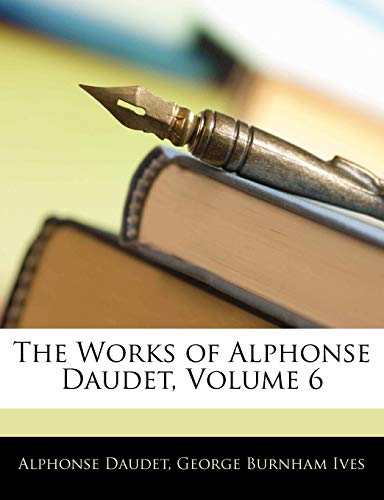 The Works of Alphonse Daudet, Volume 6