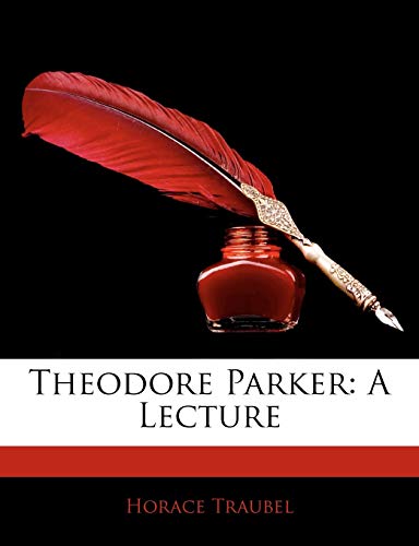 Theodore Parker: A Lecture