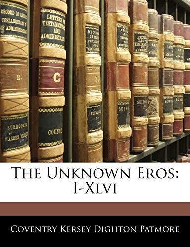 The Unknown Eros: I-Xlvi