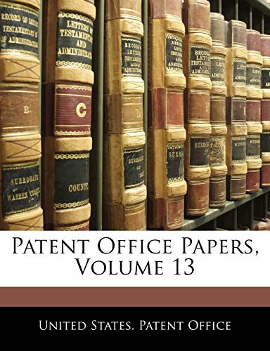 Patent Office Papers, Volume 13