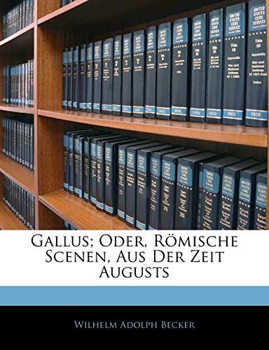 Gallus; Oder, R?mische Scenen, Aus Der Zeit Augusts