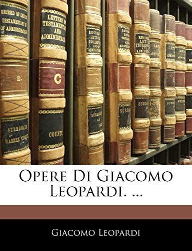 Opere Di Giacomo Leopardi. ...