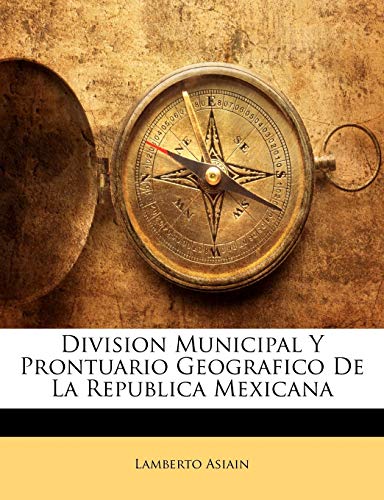 Division Municipal Y Prontuario Geografico De La Republica Mexicana