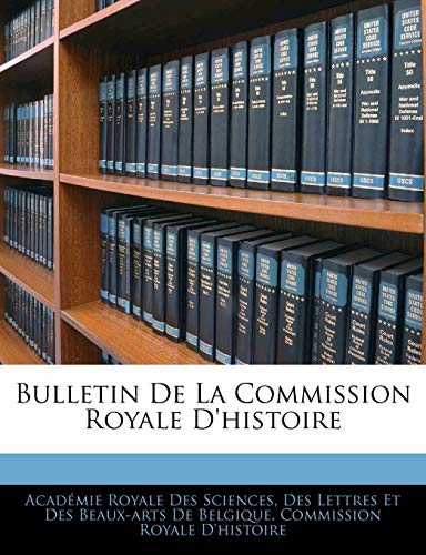 Bulletin De La Commission Royale D'histoire