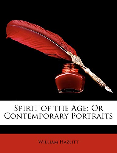 Spirit of the Age: Or Contemporary Portraits