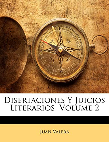 Disertaciones Y Juicios Literarios, Volume 2