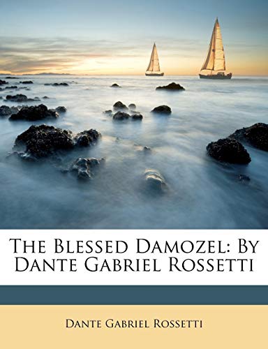 The Blessed Damozel: By Dante Gabriel Rossetti