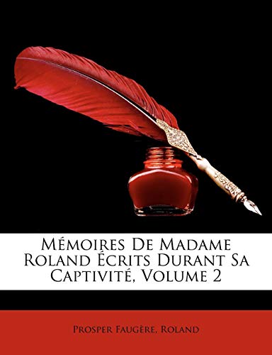 M?moires De Madame Roland ?crits Durant Sa Captivit?, Volume 2