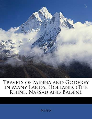 Travels of Minna and Godfrey in Many Lands. Holland. (The Rhine, Nassau and Baden).