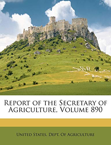 Report of the Secretary of Agriculture, Volume 890